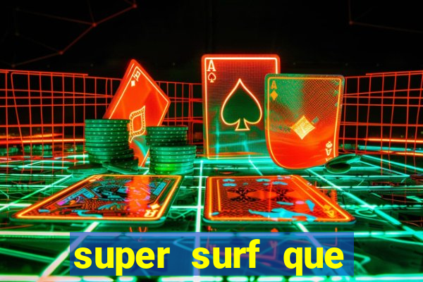 super surf que ganha dinheiro